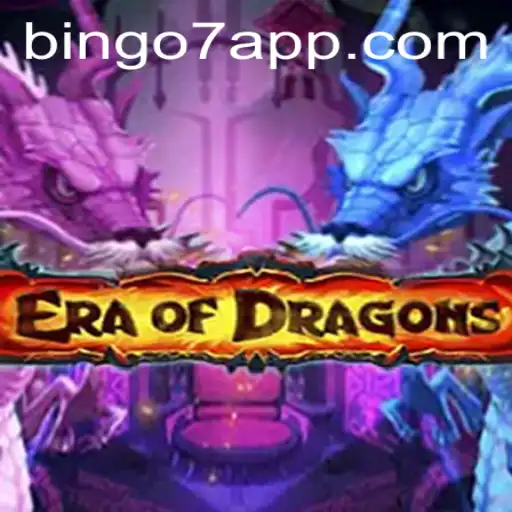 Dive into EraOfDragons: Unveiling the Fascinating World of Bingo7